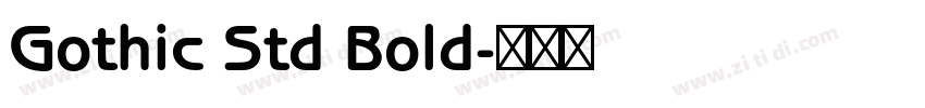 Gothic Std Bold字体转换 Gothic Std Bold字体转换